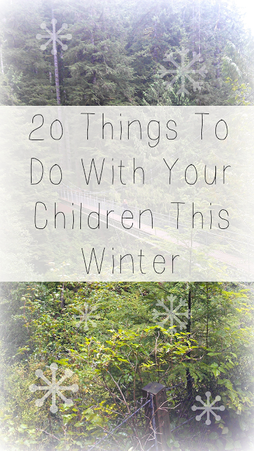 20 Things to Do With Your Children This Winter - Melissa Kaylene